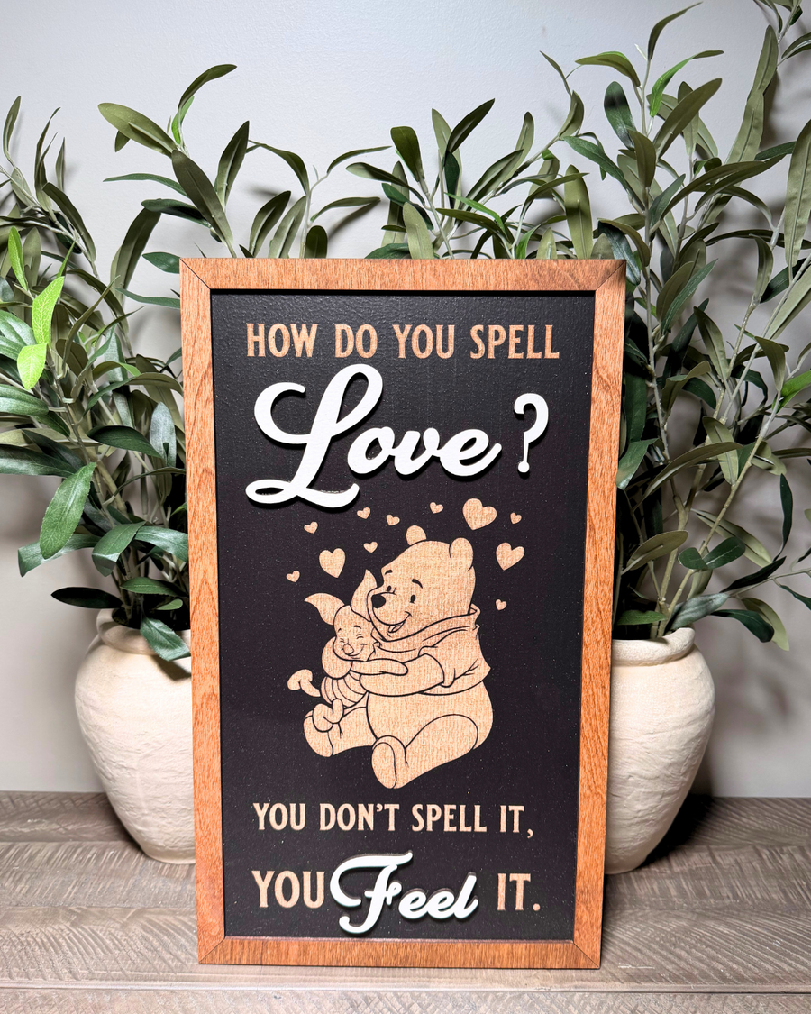 How Do You Spell Love? You Feel It | Bear & Piglet Framed Sign