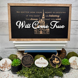 No Matter How Your Heart Is Grieving | Dream That You Wish Will Come True Framed Sign - Handmade by JRW Design Co.