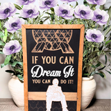 If You Can Dream It You Can Do It | Geodesic Sphere Framed Sign