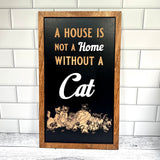 A House Is Not A Home Without A Cat | Park-Inspired Framed Sign - Handmade by JRW Design Co.
