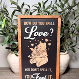 How Do You Spell Love? You Feel It | Bear & Piglet Framed Sign