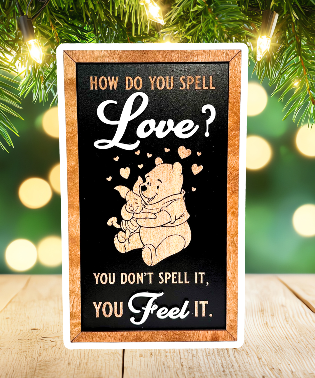 How Do You Spell Love? You Feel It | Bear & Piglet Framed Sign - Handmade by JRW Design Co.
