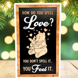 How Do You Spell Love? You Feel It | Bear & Piglet Framed Sign - Handmade by JRW Design Co.