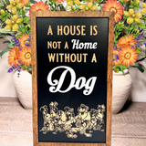 A House Is Not A Home Without A Dog | Park-Inspired Framed Sign