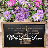 No Matter How Your Heart Is Grieving | Dream That You Wish Will Come True Framed Sign