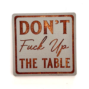 Mature Coasters | Don't F*** Up The Table | Fun Coasters | Wood Coasters