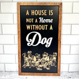A House Is Not A Home Without A Dog | Park-Inspired Framed Sign - Handmade by JRW Design Co.
