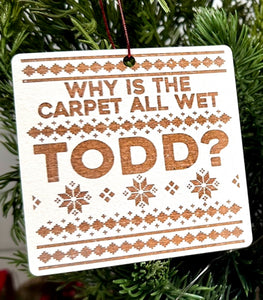 Why’s The Carpet Wet Christmas Ornament?