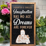 Laughter Is Timeless Imagination Has No Age Dreams Are Forever | Framed Sign - Handmade by JRW Design Co.