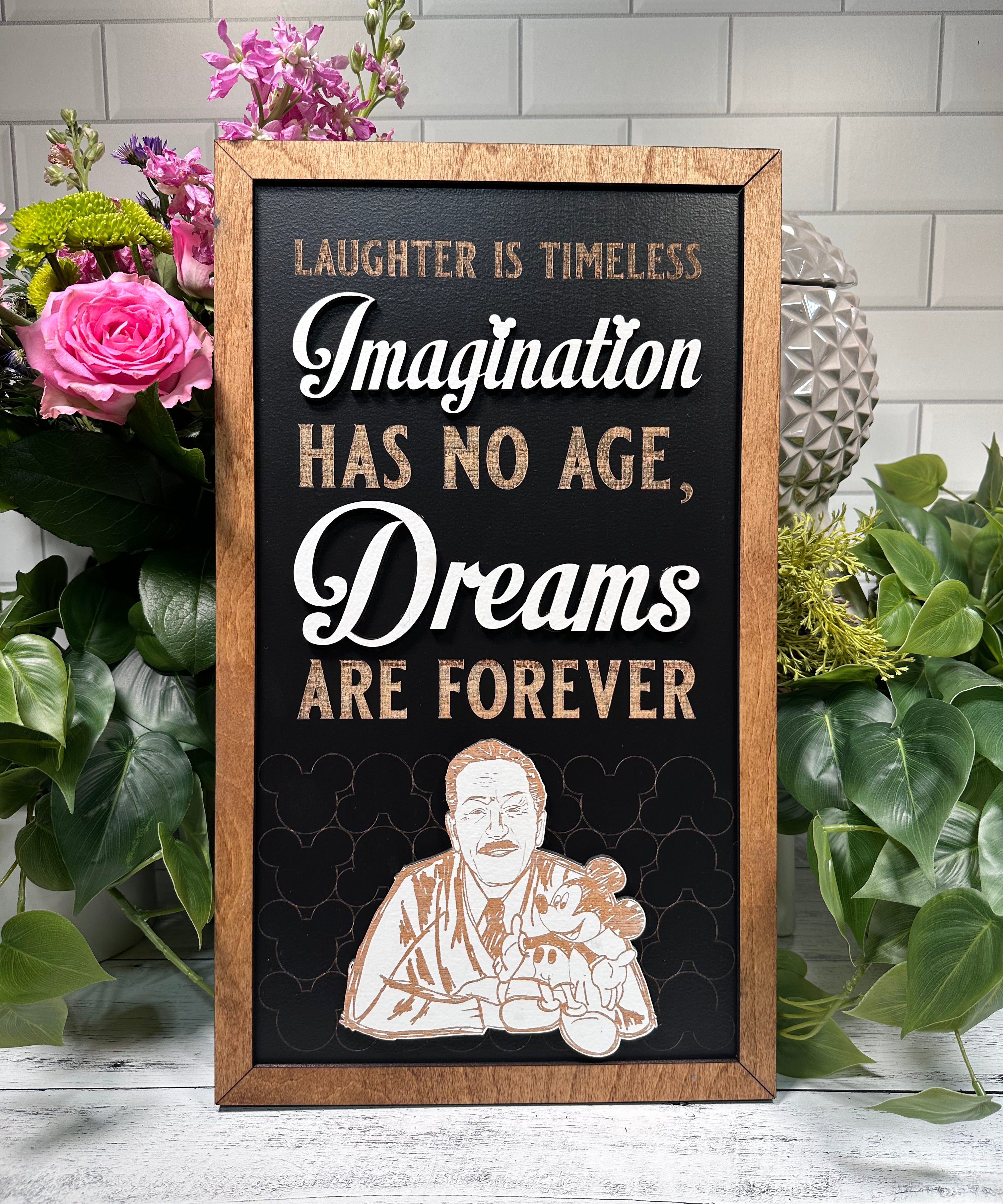Laughter Is Timeless Imagination Has No Age Dreams Are Forever | Framed Sign - Handmade by JRW Design Co.