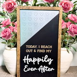 Reach Out & Find My Happily Ever After | Affirmation Framed Sign