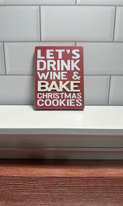 Drink Wine & Bake Cookies Block Sign