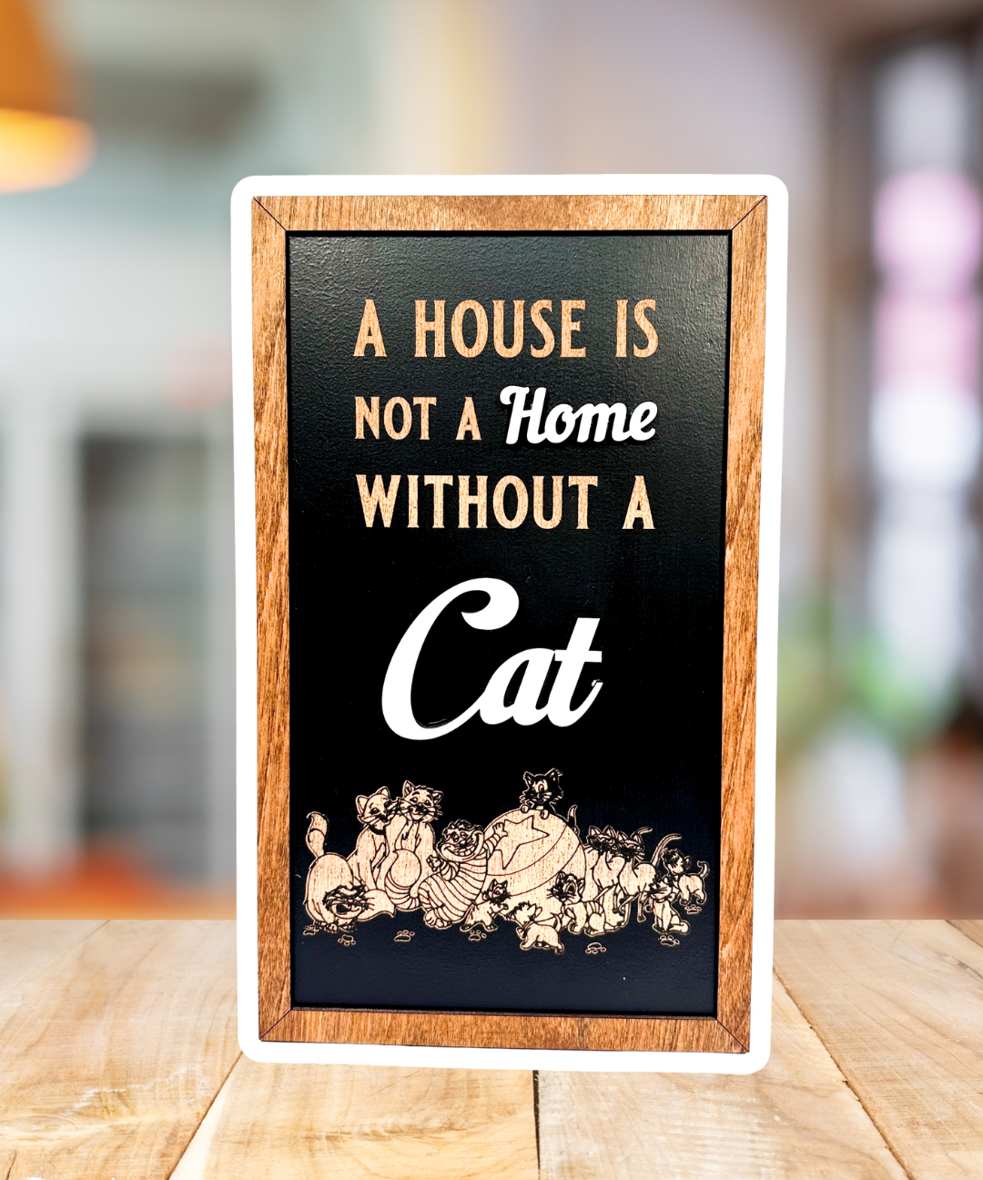A House Is Not A Home Without A Cat | Park-Inspired Framed Sign - Handmade by JRW Design Co.