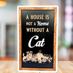 A House Is Not A Home Without A Cat | Park-Inspired Framed Sign - Handmade by JRW Design Co.