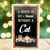 A House Is Not A Home Without A Cat | Park-Inspired Framed Sign - Handmade by JRW Design Co.