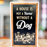 A House Is Not A Home Without A Dog | Park-Inspired Framed Sign - Handmade by JRW Design Co.
