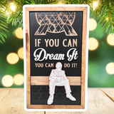 If You Can Dream It You Can Do It | Geodesic Sphere Framed Sign - Handmade by JRW Design Co.