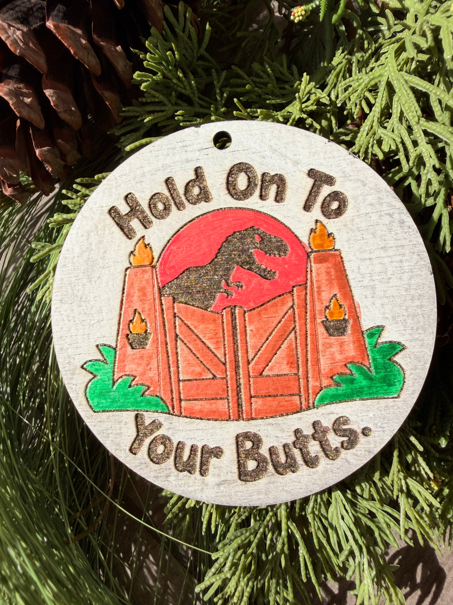 Hold On to Your Butts | Hand-Painted Round Ornament
