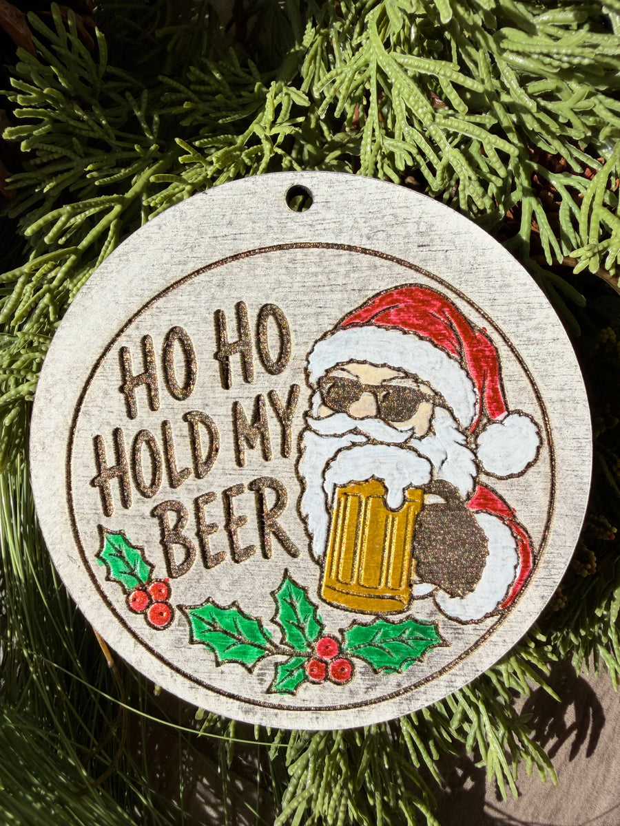 Ho Ho Hold My Beer | Hand-Painted Round Ornament