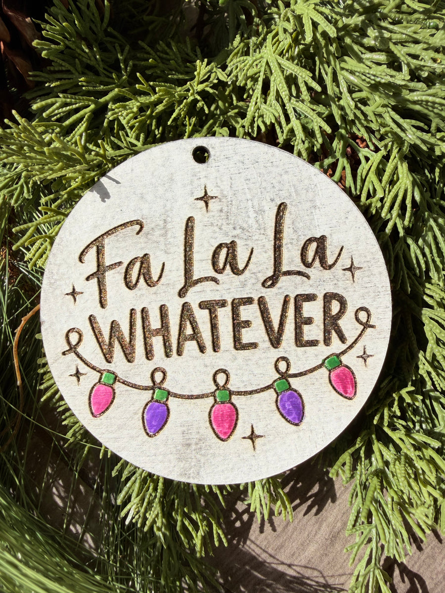 Fa La La Whatever | Hand-Painted Round Ornament