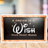 A Dream Is A Wish Your Heart Makes | Park-Inspired Framed Sign - Handmade by JRW Design Co.