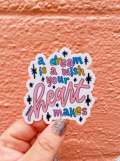 A Dream is a Wish Your Heart Makes Sticker