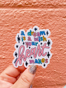A Dream is a Wish Your Heart Makes Sticker