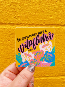 Do You Supposed She’s a Wildflower? Sticker