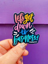 Load image into Gallery viewer, Let’s Get Down to Business Sticker

