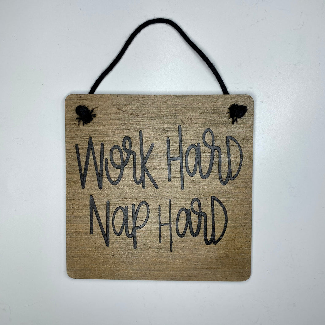 Work Hard Nap Hard 6in x 6in Sign