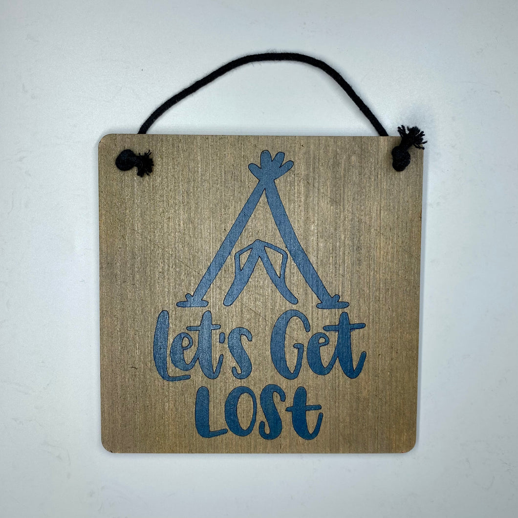 Let’s Get Lost 6in x 6in Sign