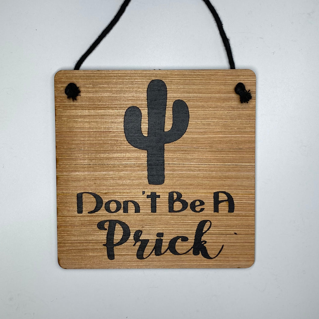 Don’t Be A Prick 6in x 6in Sign
