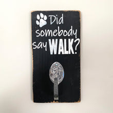 Load image into Gallery viewer, Did Somebody Say Walk - Dog Leash Wall Sign
