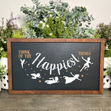 Think Of The Happiest Things | Flying To Neverland Framed Sign - Handmade by JRW Design Co.