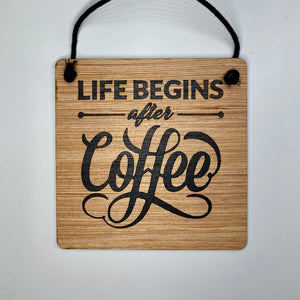 Life Begins After Coffee 6in x 6in Sign