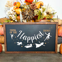 Load image into Gallery viewer, Think of the Happiest Things Sign
