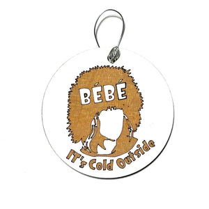 Bébé Is Cold Outside Christmas Ornament | Schitts Creek | David Rose | Rose Apothecary | Christmas Ornament