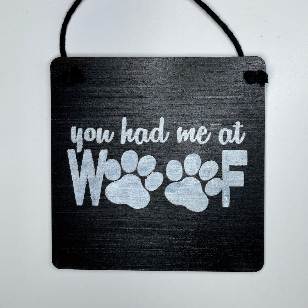 You Had Me At Woof 6in x 6in Sign