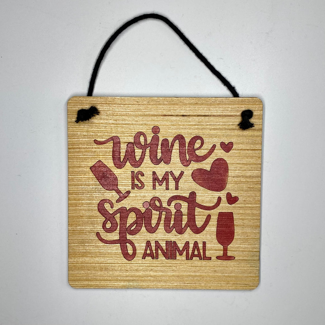 Wine Is My Spirit Animal 6in x 6in Sign
