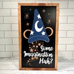Some Imagination Huh? | Sorcerer Hat Black Background Framed Sign - Handmade by JRW Design Co.