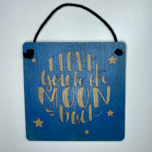 I Love You To The Moon & Back 6in x 6in Sign